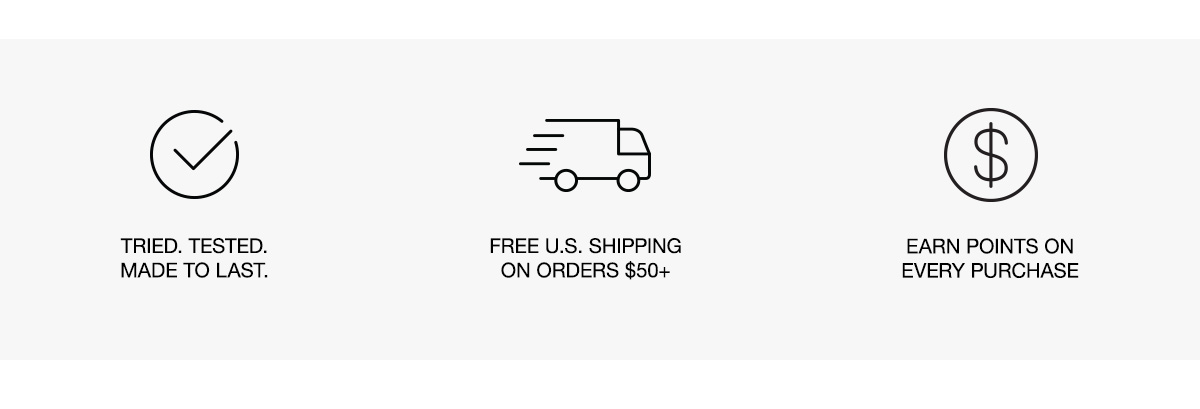 Free Shipping / Made to Last /  Points on Every Purchase / Free Returns & Exchanges