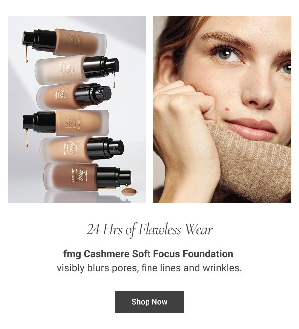 24 Hrs of Flawless Wear fmg Cashmere Soft Focus Foundation visibly blurs pores, fine lines and wrinkles. Shop Now 