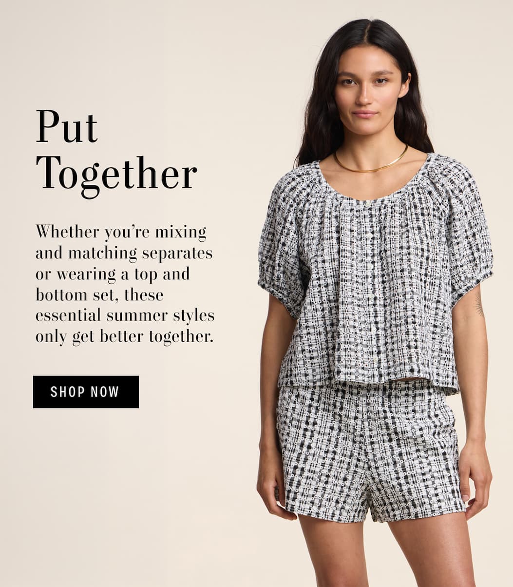 Image of model wearing Angie top in black and white color.Text reads: Put Together. Whether you’re mixing and matching separates or wearing a top and bottom set, these essential summer styles only get better together.