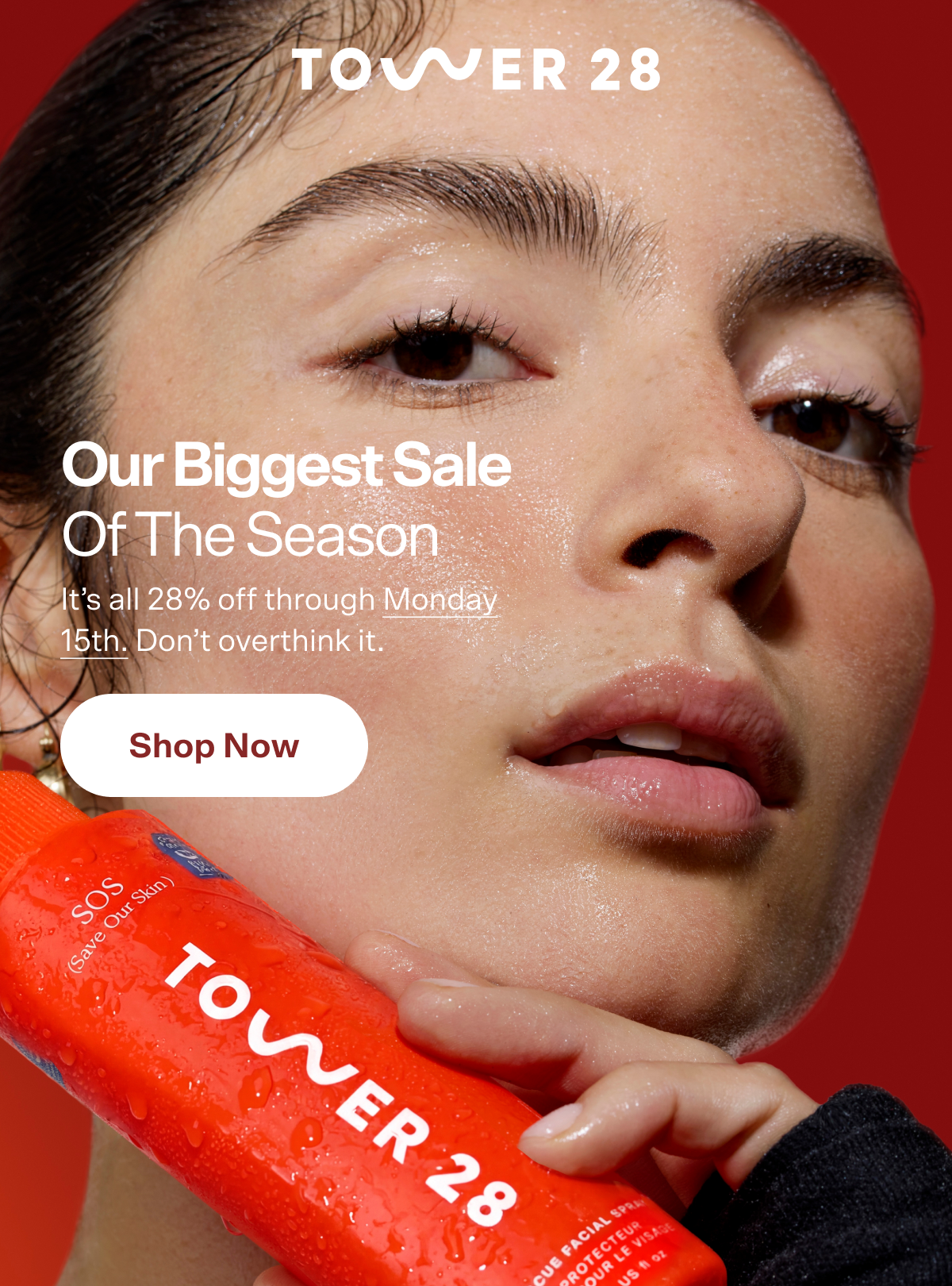 Our Biggest Sale  of the Season It’s all 28% off through Monday 15th. Don’t overthink it. Shop Now