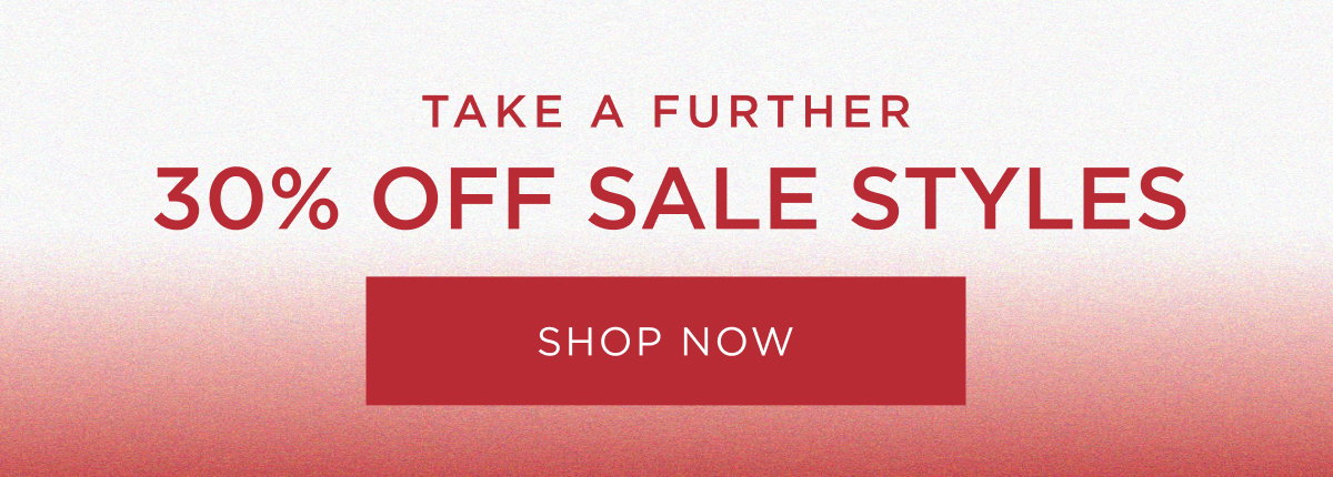 Take a further 30% off sale. Online and in store now. Shop Now.