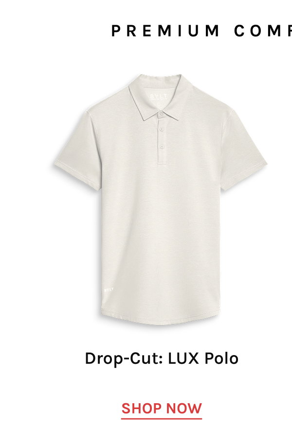 Drop-Cut: LUX Polo | Shop Now