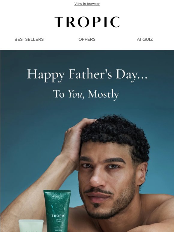 Happy Father’s Day... to you, mostly