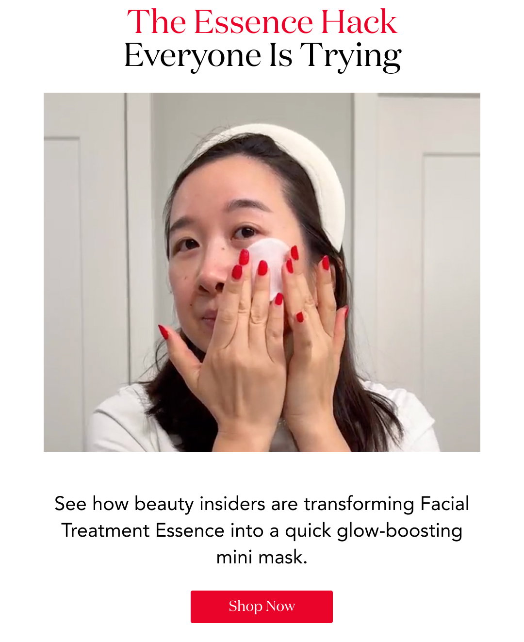The Essence Hack Everyone Is Trying  See how beauty insiders are transforming Facial Treatment Essence into a quick glow-boosting mini mask.  Shop Now