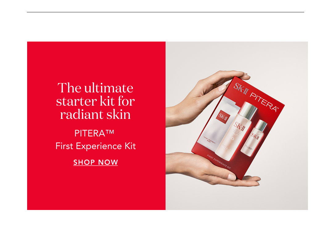 The ultimate starter kit for radiant skin  PITERA™ First Experience Kit  SHOP NOW