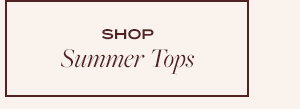 SUMMER TOPS