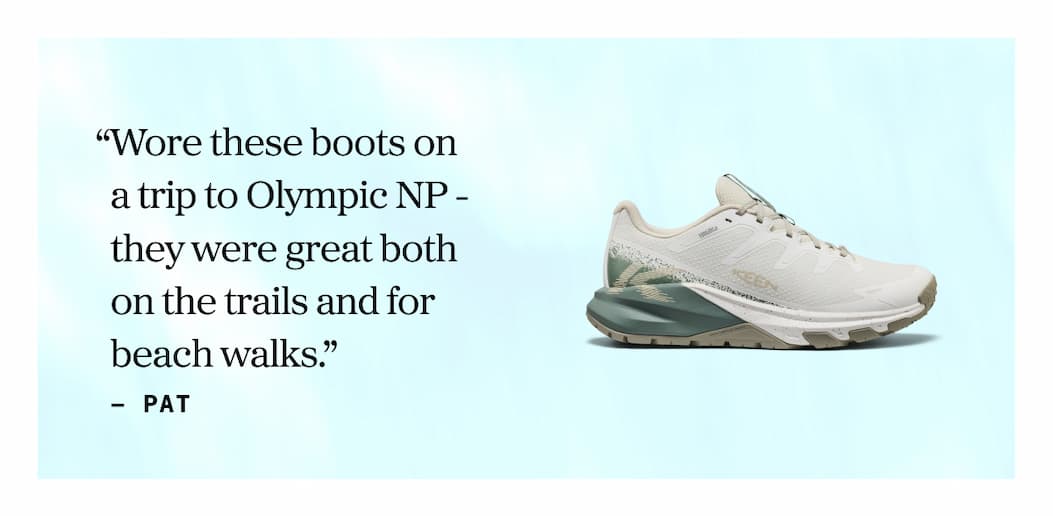 wore these boots on a trip to Olympic NP - they were great both on the trails and for beach walks - pat