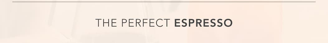 The Perfect Espresso