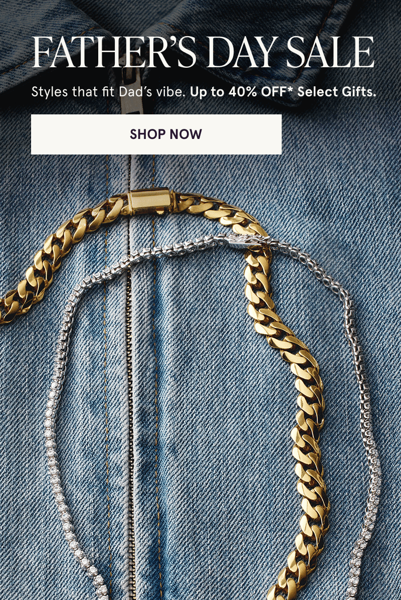 A gold Cuban chain and a tennis chain. Father’s Day sale. Match his vibe. Up to 40% off select gifts. Click here to shop now
