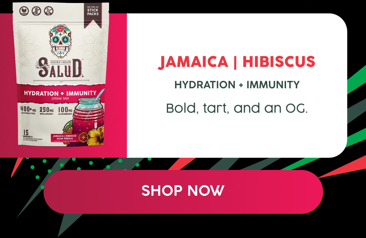 Jamaica | Hibiscus Hydration + Immunity | Bold, tart, and an OG. SHOP NOW