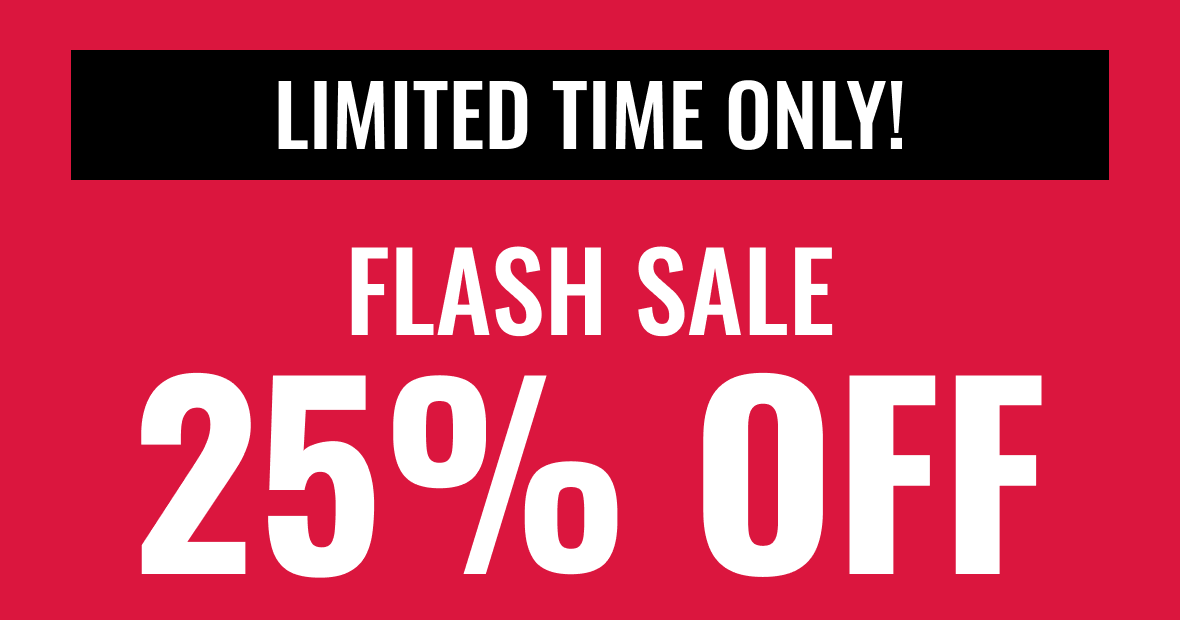 LIMITED TIME ONLY! Flash Sale 25% Off | Over 250+ Styles Included