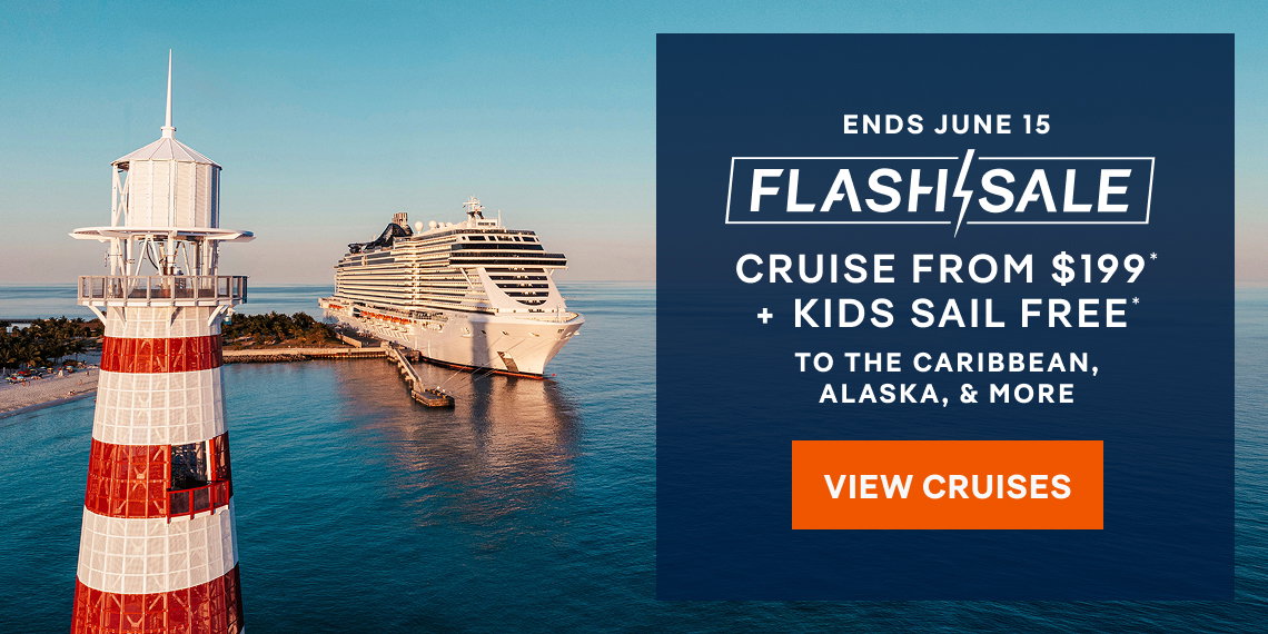 Ends June 15 – Flash Sale – Cruise From $199* + Kids Saile Free* – Click to View Cruises & Book Now