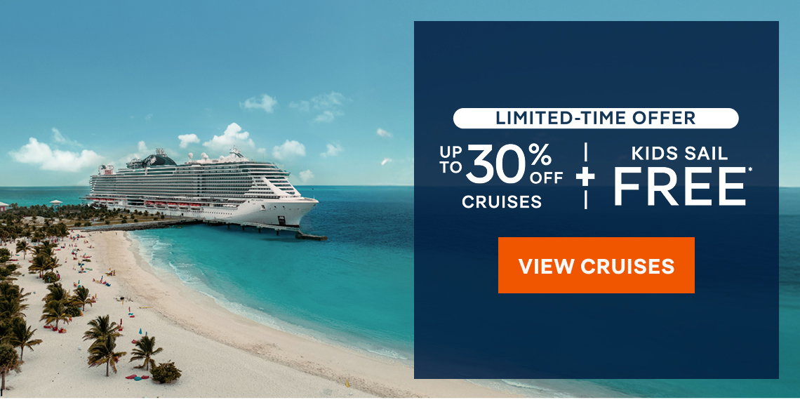 Limited-Time Offer – Up to 30% Off Cruises + Kids Sail Free* – Click to View Cruises & Book Now