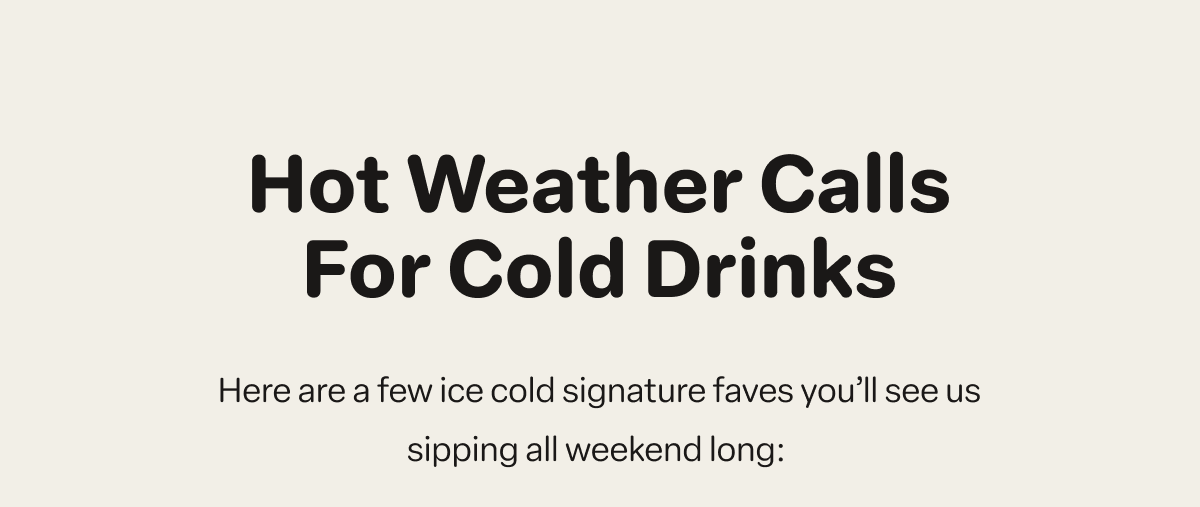 Hot Weather Calls For Cold Drinks