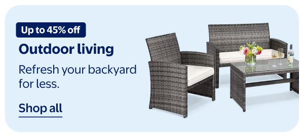 Up to 45% off - Outdoor living - Refresh your backyard for less.