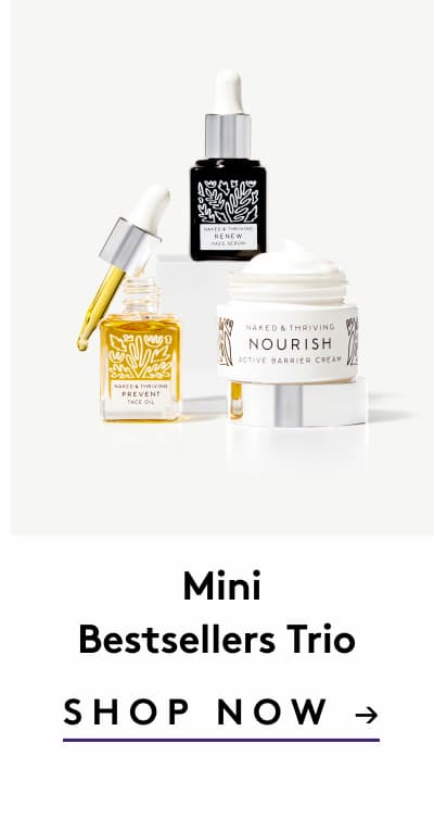 Mini Bestsellers Trio  SHOP NOW →
