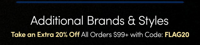 Additional Brands & Styles | Extra 20% Off All Orders $99+ with Code: FLAG20