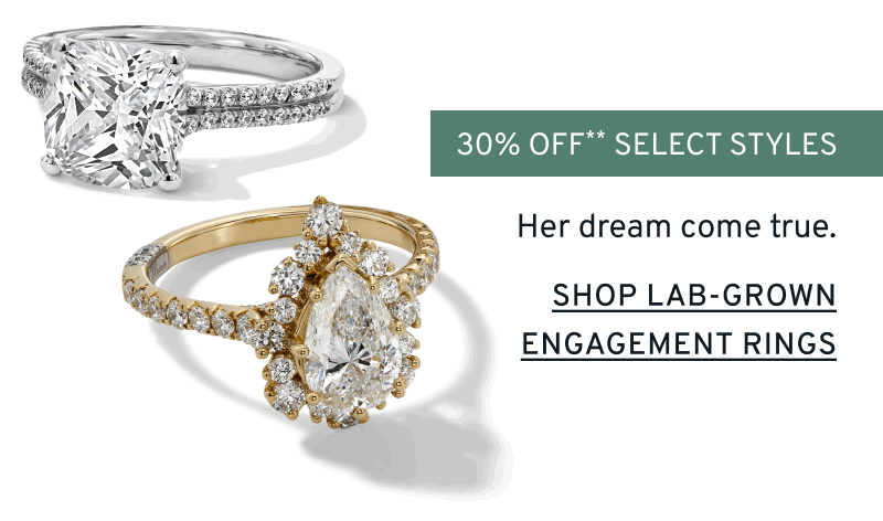 Two lab-grown diamond rings. 30% Off** Select Styles. Her dream come true. Click to Shop Lab-Grown Engagement Rings