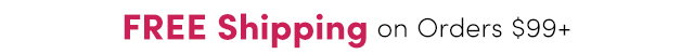 FREE Shipping on Orders $99+