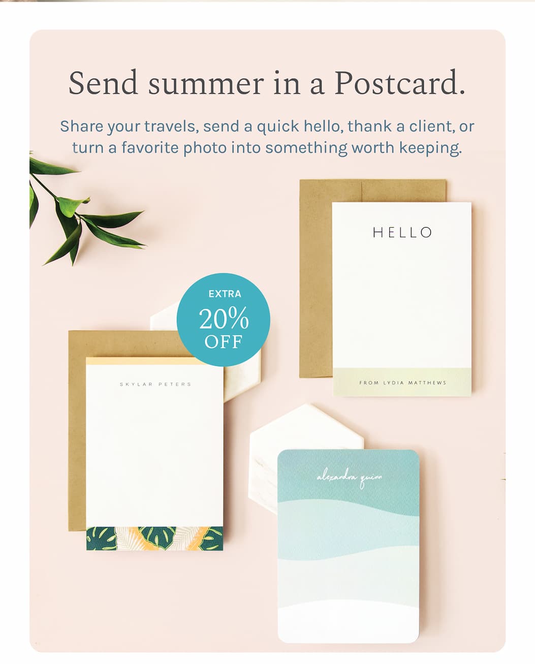 Send summer in a Postcard.  Share your travels, send a quick hello, thank a client, or turn a favorite photo into something worth keeping.