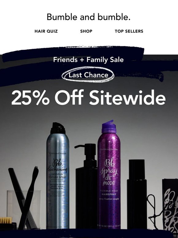 Your time to get 25% off everything is ENDING.