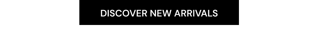 Discover New Arrivals