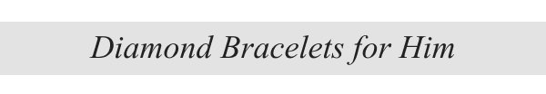 Diamond Bracelets for Him