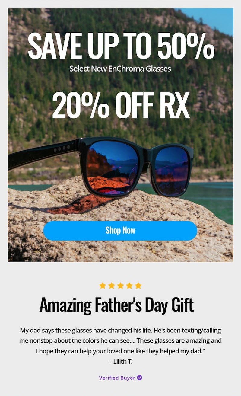 Amazing Father's Day Gift My dad says these glasses have changed his life. He's been texting/calling me nonstop about the colors he can see… These glasses are amazing and I hope they can help your loved one like they helped my dad. - Lillith T.