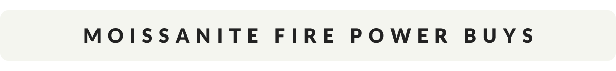Moissanite FirePower Buys 