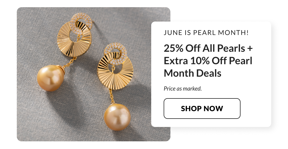 Pearl Month 25% Off All Pearls + Extra 10% Off Pearl Month Deals All month long