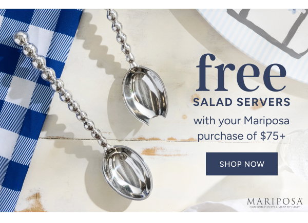 Free Salad Servers with $75+ Mariposa Purchase*