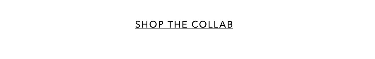 SHOP THE COLLAB