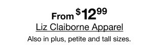 From $12.99 Liz Claiborne Apparel