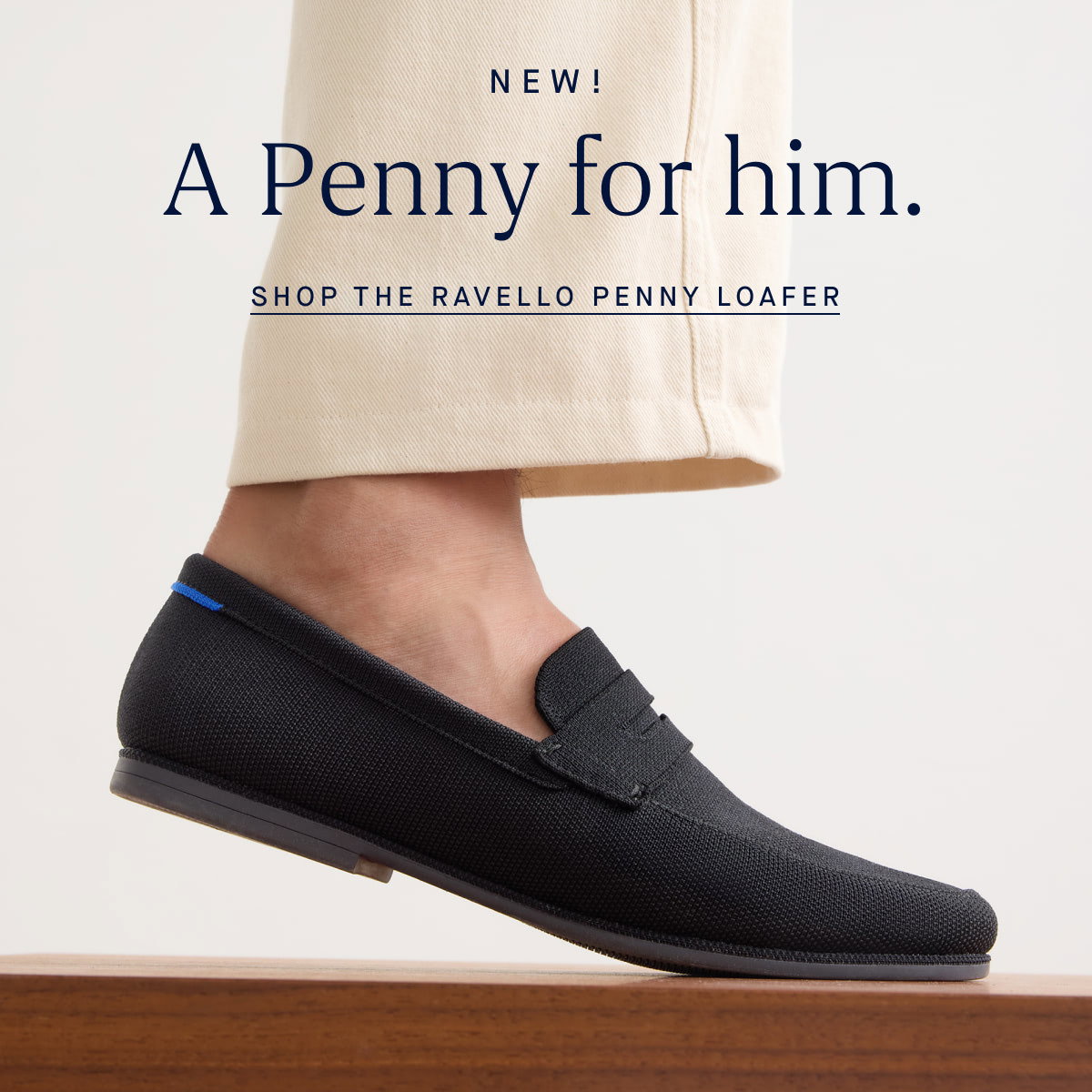 A penny for him. SHOP THE RAVELLO PENNY LOAFER