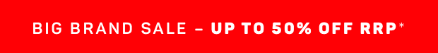 Big Brand Sale: Up to 50% OFF RRP*