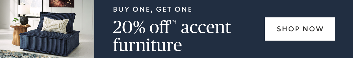 Buy one, get one 20% off accent furniture