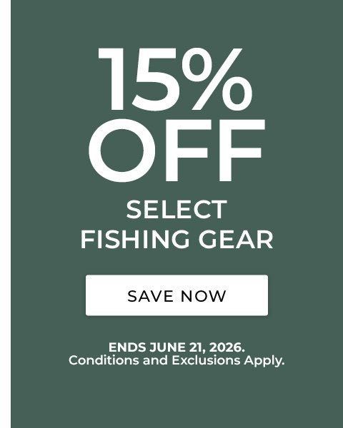 15% Off select fishing gear. Ends 6/21. Conditions and exclusions apply.