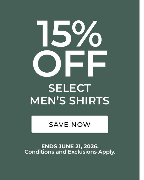 15% Off select Men's Shirts. Ends 6/21. Conditions and exclusions apply.