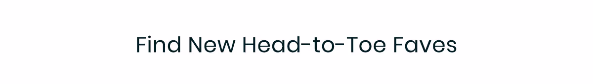 Find New Head-To-Toe Faves