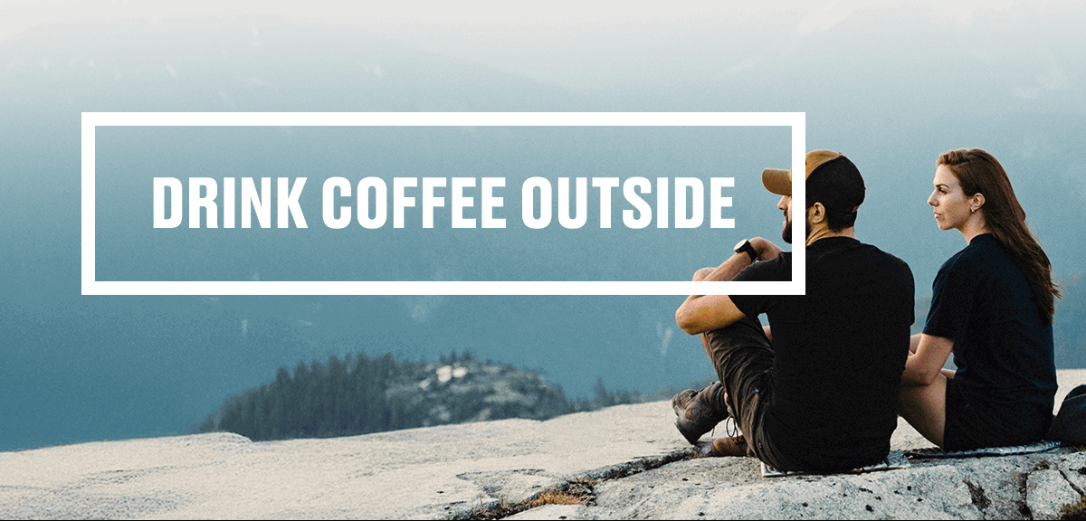 Drink Coffee Outside