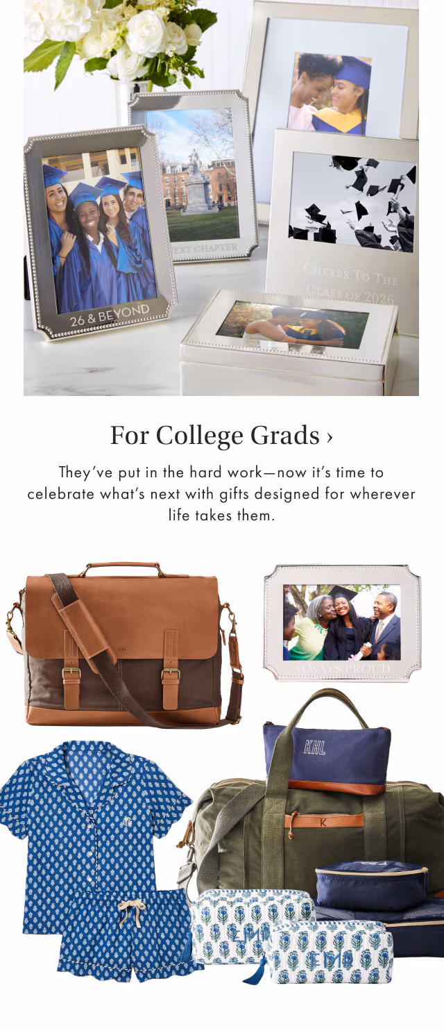 For College Grads › They’ve put in the hard work-now it’s time to celebrate what’s next with gifts designed for wherever life takes them.
