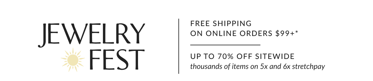 Free Shipping on Online Orders $99 or more.* Up to 70% off Sitewide. 5x & 6x StretchPay on thousands of items 