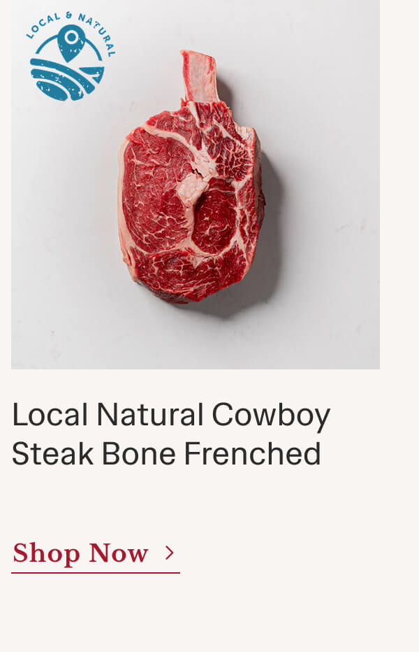 Local Natural Cowboy Steak Bone Frenched