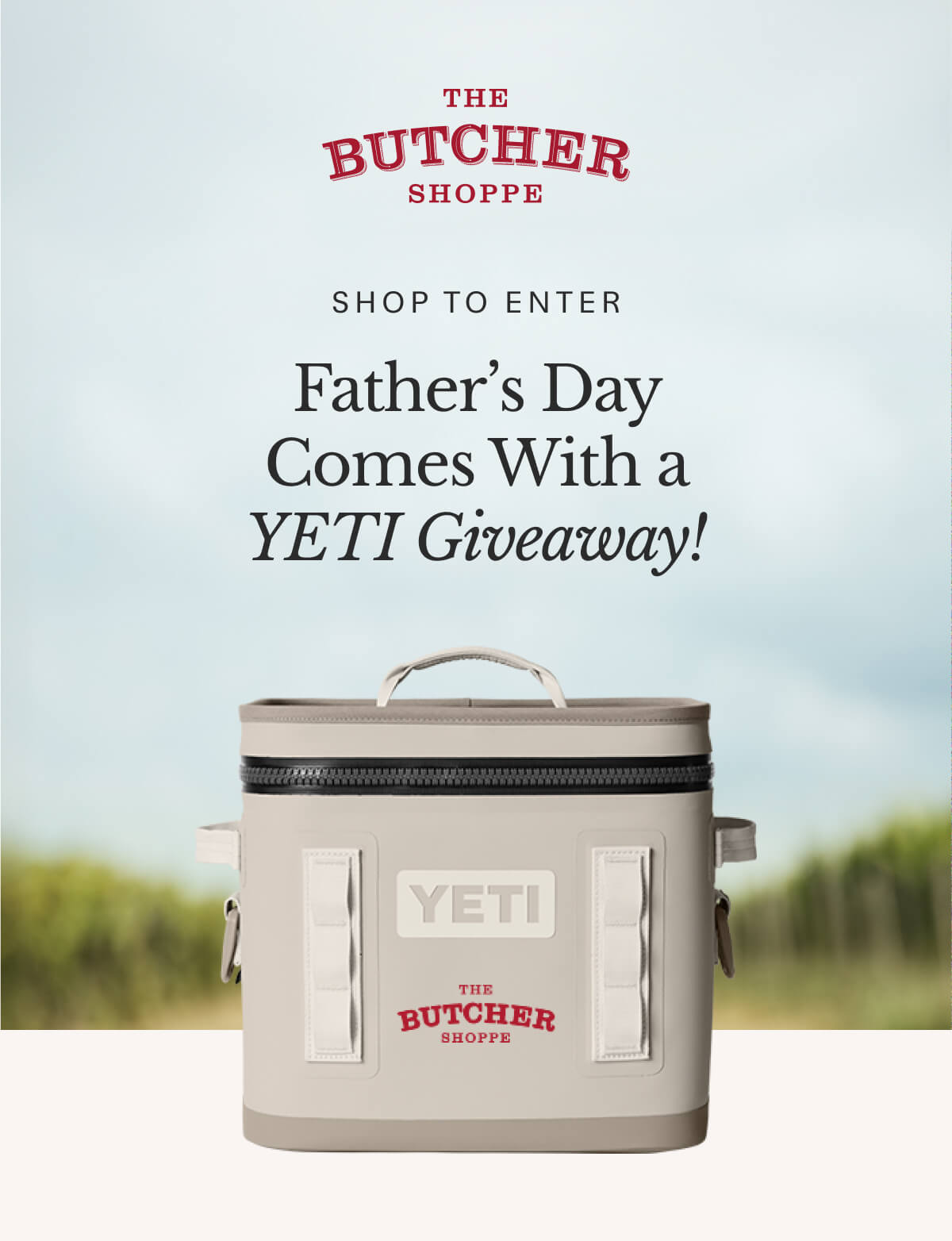 The Butcher Shoppe | SHOP TO ENTER | Father’s Day Comes With a YETI Giveaway!