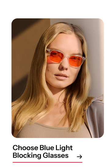 Choose Blue Light Blocking Glasses 