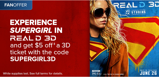 EXPERIENCE SUPERGIRL IN REALD 3D‡