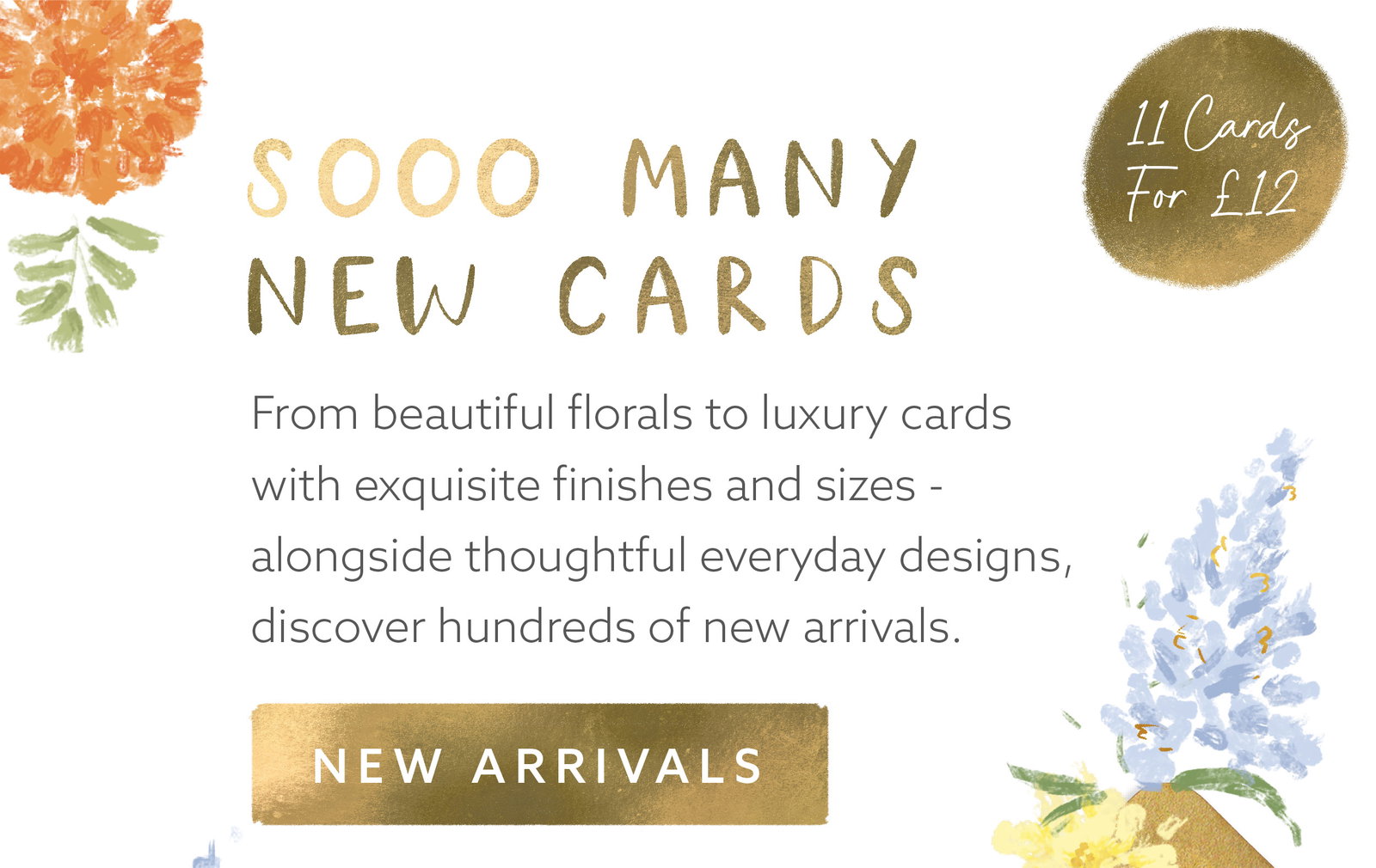Selection of new Whistlefish greeting cards featuring floral artwork and luxury finishes. Shop hundreds of new arrivals.