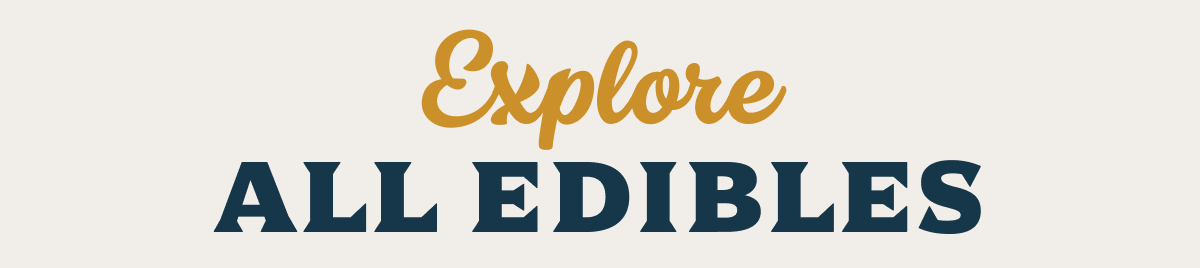 Explore All Edibles
