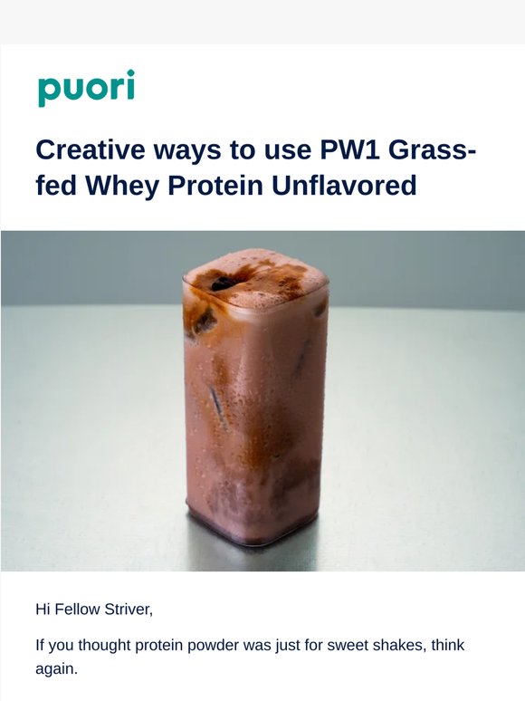 Easy recipes to enjoy PW1 Grass-fed Whey Protein Unflavored, FELLOW STRIVER!