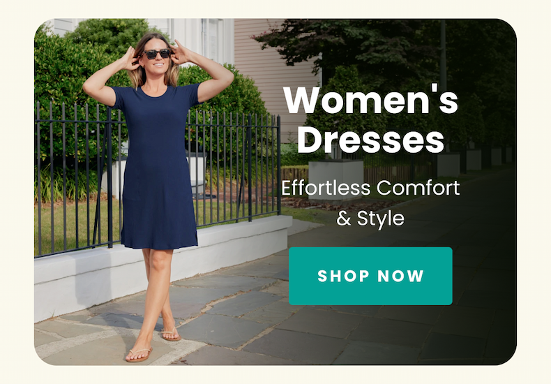 Women's Dresses Effortless Comfort & Style SHOP NOW